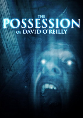 Одержимость Дэвида О'Рейли / The Possession of David O'Reilly (2010)